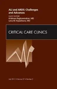 ALI and ARDS: Challenges and Advances, An Issue of Critical Care Clinics
