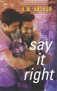«Say It Right» by A.M. Arthur