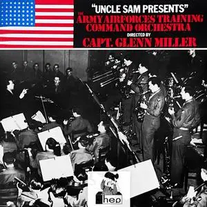 Glenn Miller-Uncle Sam Presents-The Army Airforces Training Command Orchestra Directed by Capt Glenn Miller (2023) [24/96]