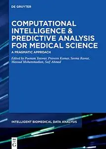 Computational Intelligence and Predictive Analysis for Medical Science: A Pragmatic Approach