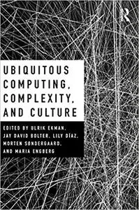 Ubiquitous Computing, Complexity and Culture