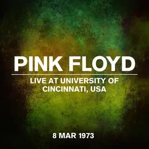 Pink Floyd - Live at University of Cincinnati, USA (Live 8 March 1973) (2023) [Official Digital Download]