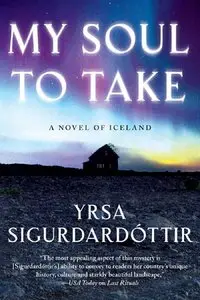 Yrsa Sigurdardottir, "My Soul to Take: A Novel of Iceland"