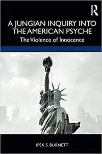 A Jungian Inquiry into the American Psyche