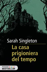 Sarah Singleton - La casa prigioniera del tempo