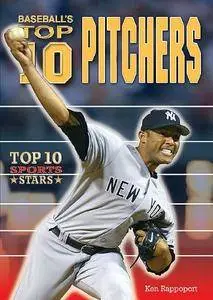 Baseball's Top 10 Pitchers (Top 10 Sports Stars)