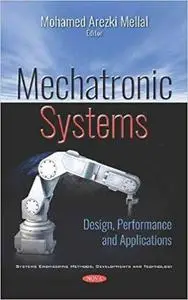 Mechatronic Systems: Design, Performance and Applications