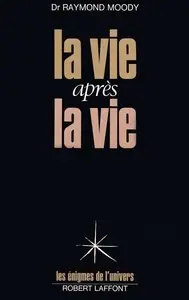 Raymond Moody, "La Vie après la Vie"