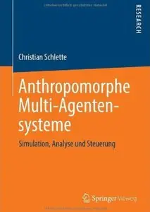 Anthropomorphe Multi-Agentensysteme: Simulation, Analyse und Steuerung [Repost]