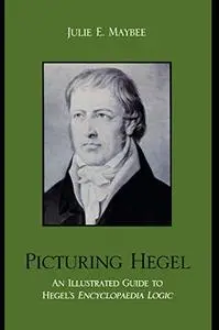 Picturing Hegel: An Illustrated Guide to Hegel's Encyclopaedia Logic