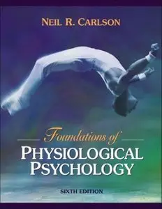 Foundations of Physiological Psychology, 6th edition
