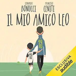 «Il mio amico Leo» by Leonardo Bonucci, Francesco Ceniti