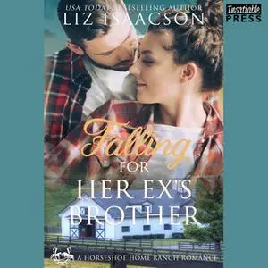 «Falling for Her Ex's Brother» by Liz Isaacson