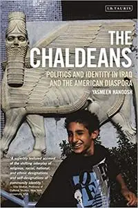 The Chaldeans: Politics and Identity in Iraq and the American Diaspora