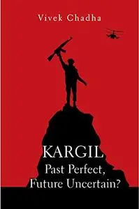 Kargil: Past Perfect, Future Uncertain?