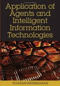 Application of Agents and Intelligent Information Technologies (Advances in Intelligent Information Technologies) (Advances in 