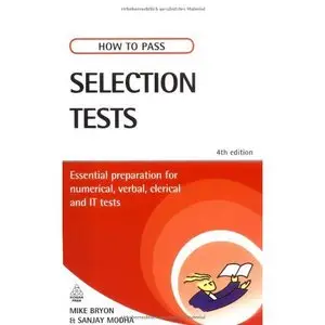 How to Pass Selection Tests: Essential Preparation for Numerical, Verbal, Clerical and IT Tests 