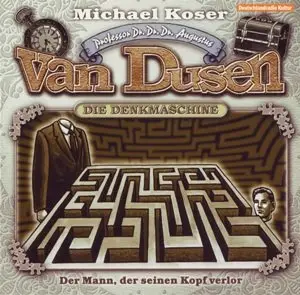 Michael Koser - Professor Dr Dr Dr Augustus van Dusen - Der Mann, der seinen Kopf verlor [Folge 04]