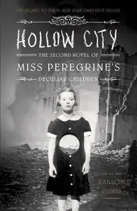 Hollow City: The Second Novel of Miss Peregrine's Peculiar Children by Ransom Riggs