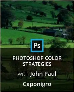 KelbyOne - Photoshop Color Strategies with John Paul Caponigro