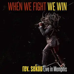 Rev. Sekou - When We Fight We Win - Live In Memphis (Live) (2019)