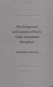 The Background and Contents of Paul's Cultic Atonement Metaphors (Repost)