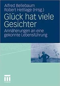 Glück hat viele Gesichter: Annäherungen an eine gekonnte Lebensführung (Repost)