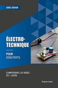 Électrotechnique pour débutants: Comprendre les bases en 7 jours (French Edition)