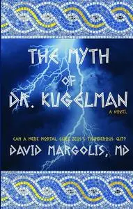 «The Myth of Dr. Kugelman» by David Margolis