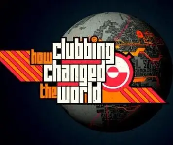 How Clubbing Changed the World (2012)