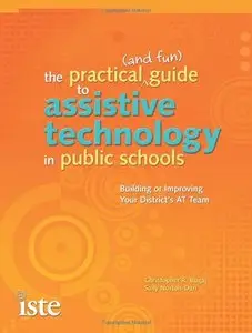 The Practical (and Fun) Guide to Assistive Technology in Public Schools: Building or Improving Your Districts AT Team (repost)