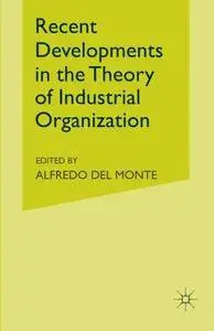 Recent Developments in the Theory of Industrial Organization