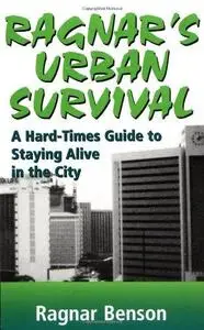 Ragnar's Urban Survival: A Hard-Times Guide to Staying Alive in the City (Repost)