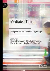 Mediated Time Perspectives on Time in a Digital Age Mediated Time Perspectives on Time in a Digital Age