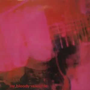 My Bloody Valentine – Loveless (US reissue) Vinyl rip in 24 Bit/96 Khz + CD 
