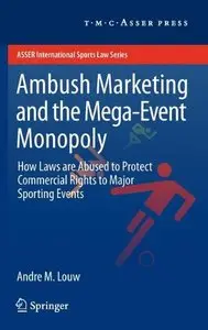 Ambush Marketing & the Mega-Event Monopoly: How Laws are Abused to Protect Commercial Rights to Major Sporting Events