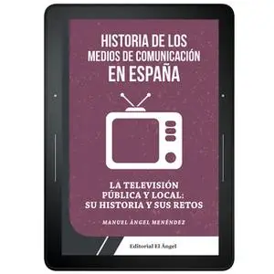 «La TV pública y local en España:» by Manuel Ángel Menéndez