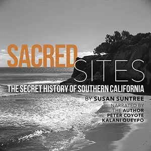 Sacred Sites: The Secret History of Southern California [Audiobook]