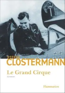 Pierre Clostermann, "Le Grand Cirque: Mémoires d'un pilote de chasse FFL dans la RAF"
