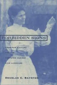 Forbidden Signs: American Culture and the Campaign Against Sign Language