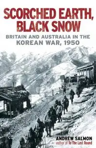 Scorched Earth, Black Snow: Britain and Australia in the Korean War, 1950