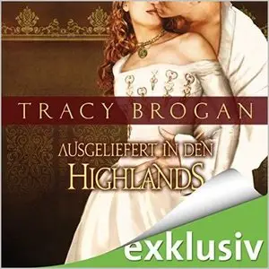 Tracy Brogan - Ausgeliefert in den Highlands