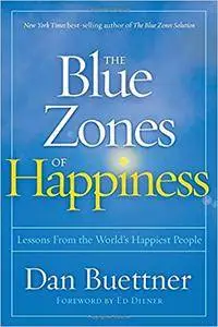 The Blue Zones of Happiness: Lessons From the World's Happiest People