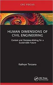 Human Dimensions of Civil Engineering: Context and Decision-Making for a Sustainable Future