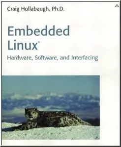 Embedded Linux: Hardware, Software, and Interfacing by  Craig Hollabaugh