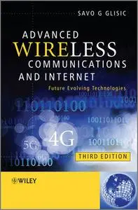 Advanced Wireless Communications and Internet: Future Evolving Technologies, 3 edition