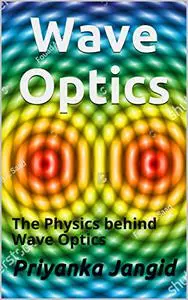 Wave Optics: The Physics behind Wave Optics (Learn Physics)