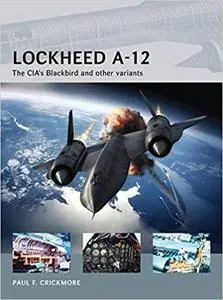 Lockheed A-12: The CIA’s Blackbird and other variants (Air Vanguard)