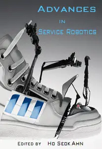 "Advances in Service Robotics" ed. by Ho Seok Ahn (Repost)