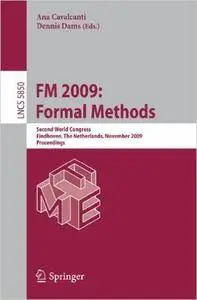FM 2009: Formal Methods: Second World Congress, Eindhoven, The Netherlands, November 2-6, 2009, Proceedings